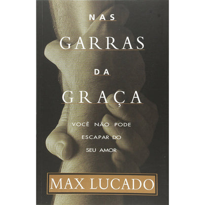 Nas Garras da Graça | Max Lucado