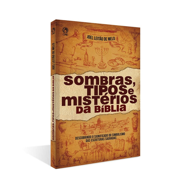 Sombras Tipos e Mistérios da Bíblia | Joel Leitão de Melo