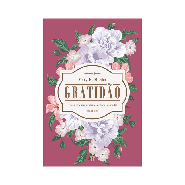 Gratidão | Um estudo para mulheres de todas as idades | Mary K Mohler
