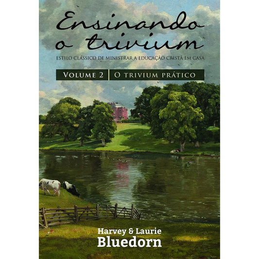 Ensinando a Trivium | Vol2 | Harvey e Laurie Bluedorn