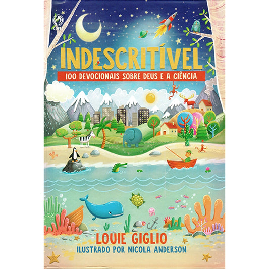 Indescritível | 100 Devocionais Sobre Deus e a Ciência | Louie Giglio