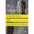 Em busca de Significado | R C Sproul