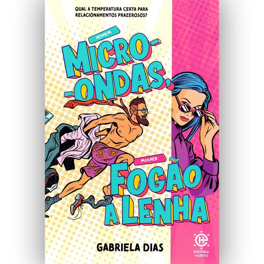Homem Micro-ondas Mulher Fogão a Lenha | Gabriela Dias