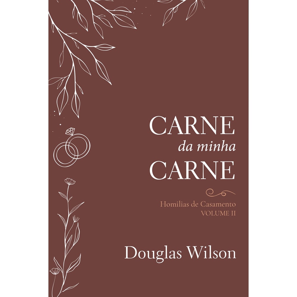 Carne da Minha Carne | Douglas Wilson