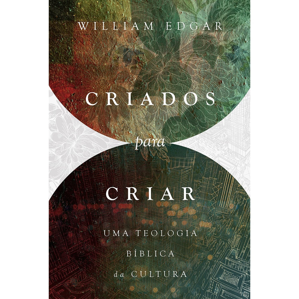 Criados Para Criar | William Edgar