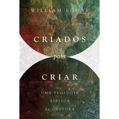 Criados Para Criar | William Edgar