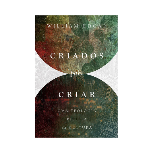 Criados Para Criar | William Edgar