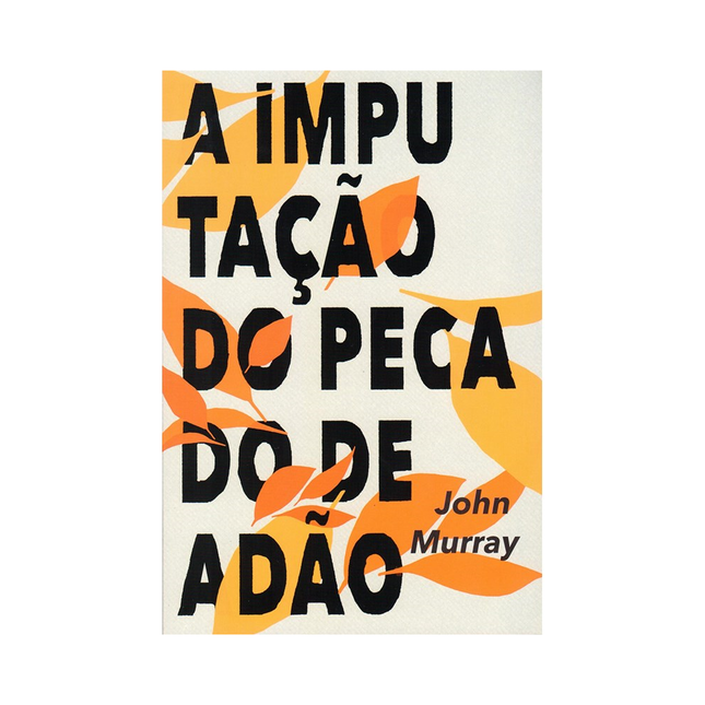 A Imputação do Pecado de Adão | John Murray