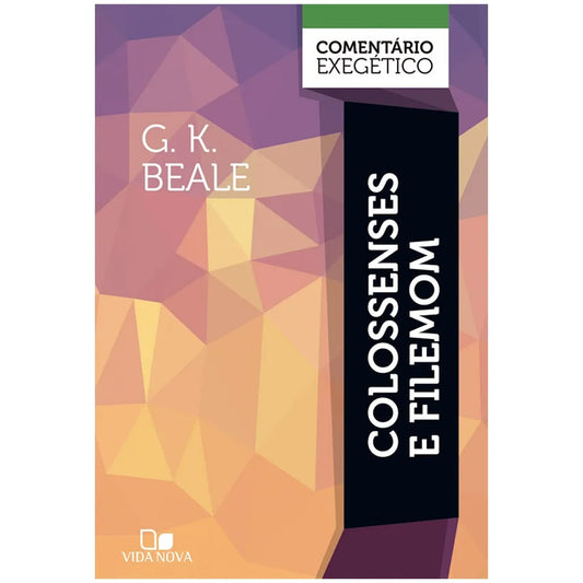 Comentário Exegético Colossenses e Filemom | G K Beale