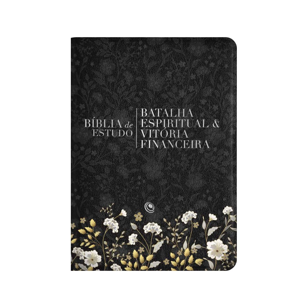 Bíblia de Estudo | Batalha Espiritual e Vitória Financeira | ARC | Capa Luxo Flores Preta
