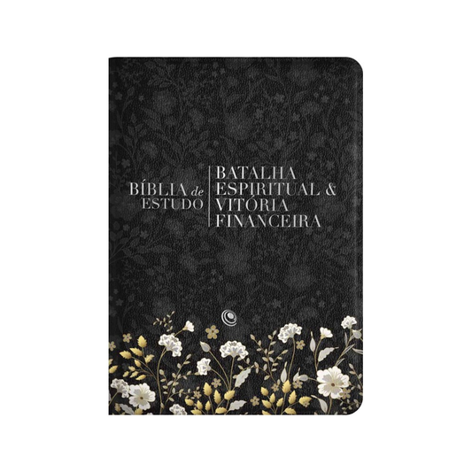Bíblia de Estudo | Batalha Espiritual e Vitória Financeira | ARC | Capa Luxo Flores Preta