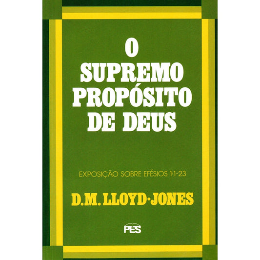 O Supremo Propósito De Deus | Exposição Sobre Efésios 1: 1 Ao 23 | D. M. Lloyd-Jones