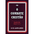 O Combate Cristão | Exposição Sobre Efésios 6: 10 Ao 13 | D M Lloyd-Jones