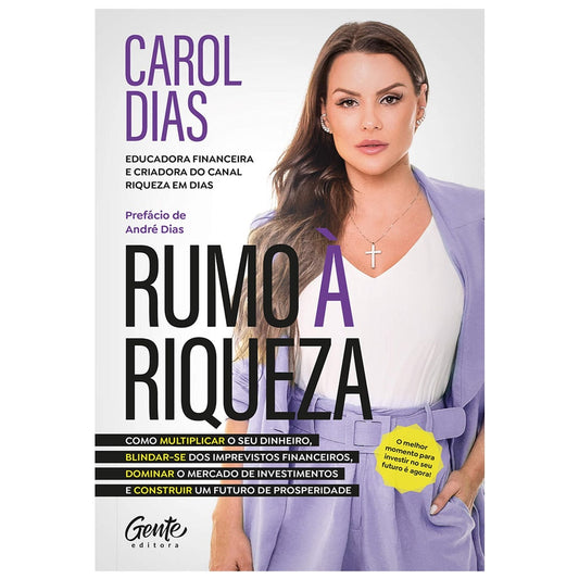 Rumo à Riqueza | Como multiplicar seu dinheiro | Carol Dias
