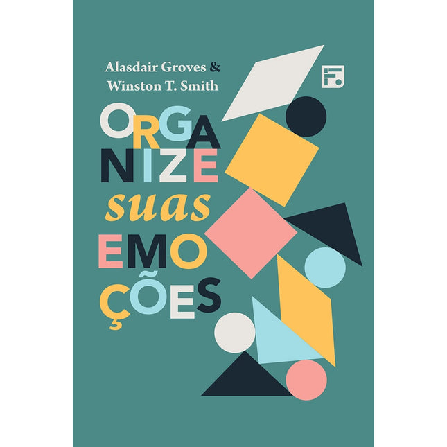 Organize Suas Emoções | Alasdair Groves e Winston T Smith