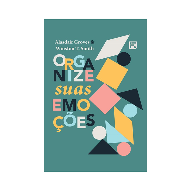 Organize Suas Emoções | Alasdair Groves e Winston T Smith