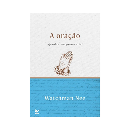 A Oração | Quando a terra governa o céu | Watchman Nee