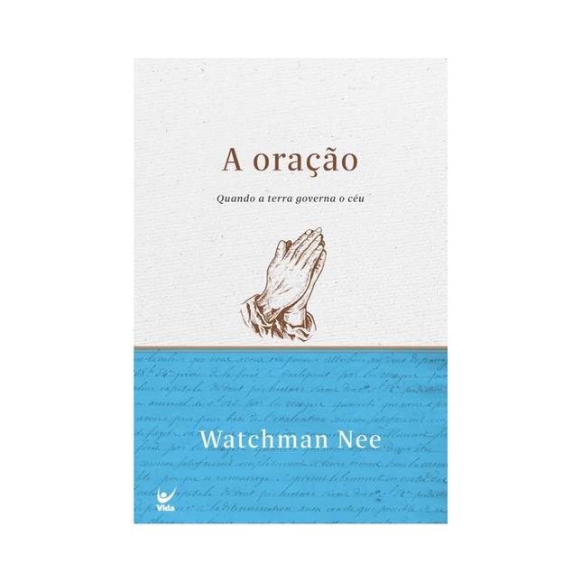 A Oração | Quando a terra governa o céu | Watchman Nee