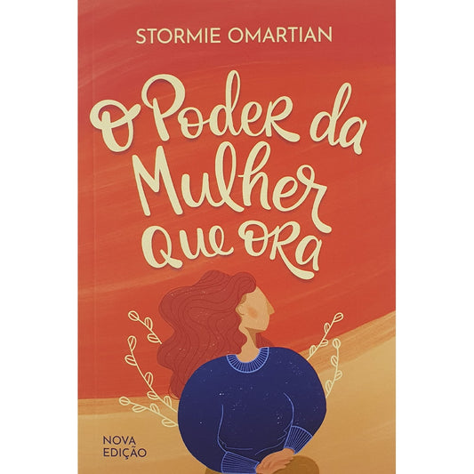 O poder da Mulher que Ora | Nova Edição | Stormie Omartian