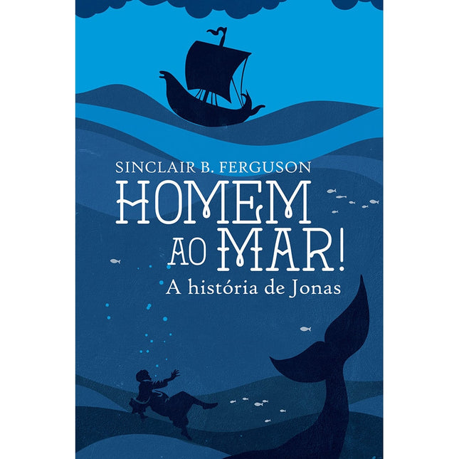 Homem ao Mar! | Sinclair B Ferguson