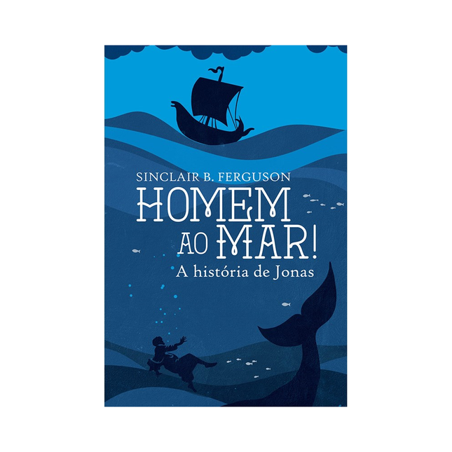 Homem ao Mar! | Sinclair B Ferguson