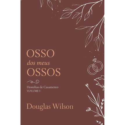 Osso dos Meus Ossos | Douglas Wilson