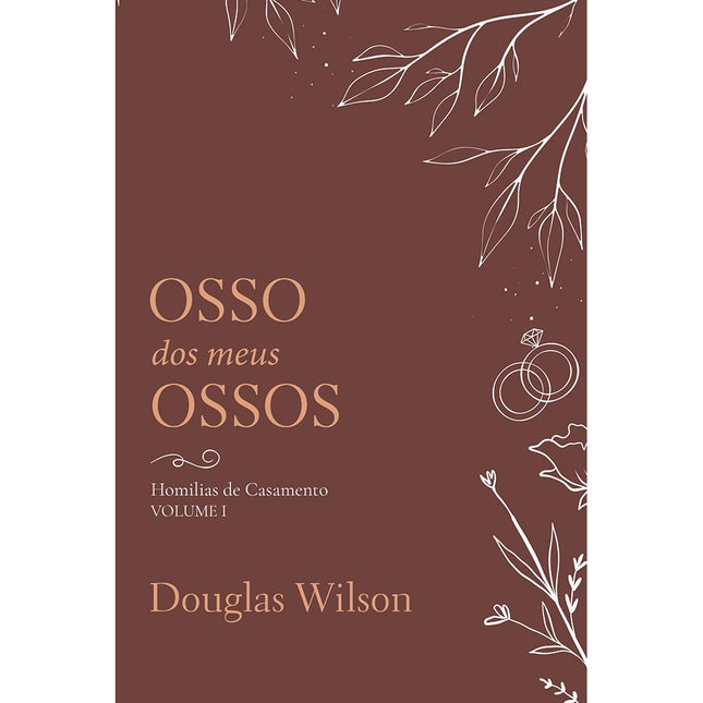 Osso dos Meus Ossos | Douglas Wilson