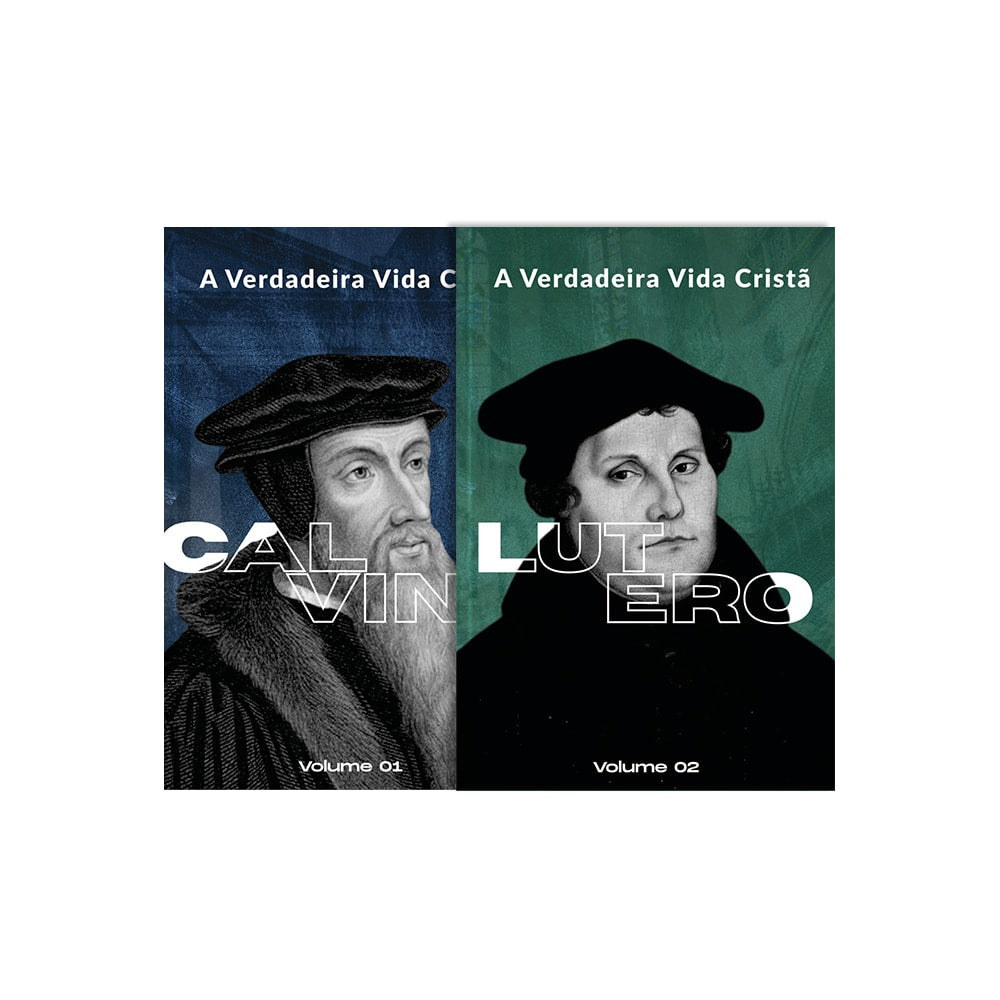 A Verdadeira Vida Cristã | Calvino e Lutero | Vol. 1 e 2
