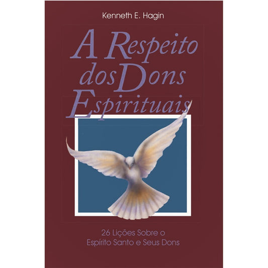 A Respeito dos Dons Espirituais | Kenneth E Hagin