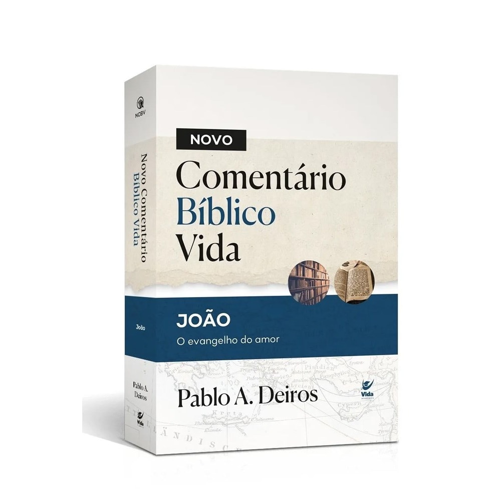 Novo Comentário Bíblico Vida | João o Evangelho do Amor | Pablo A. Deiros