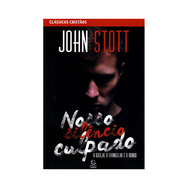 Nosso Silêncio Culpado | John Stott