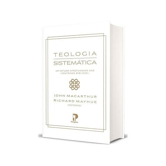 Teologia Sistemática | John MacArthur e Richard Mayhue