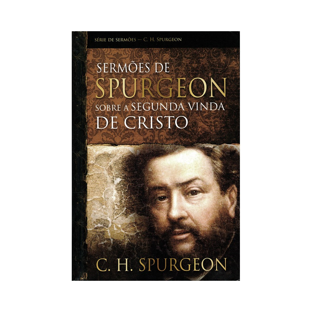 Sermões de Spurgeon Sobre a Segunda Vinda de Cristo | C H Spurgeon