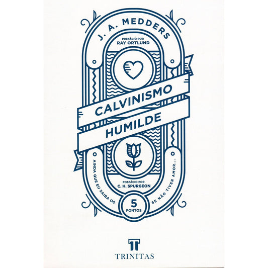 Calvinismo Humilde | J A Medders