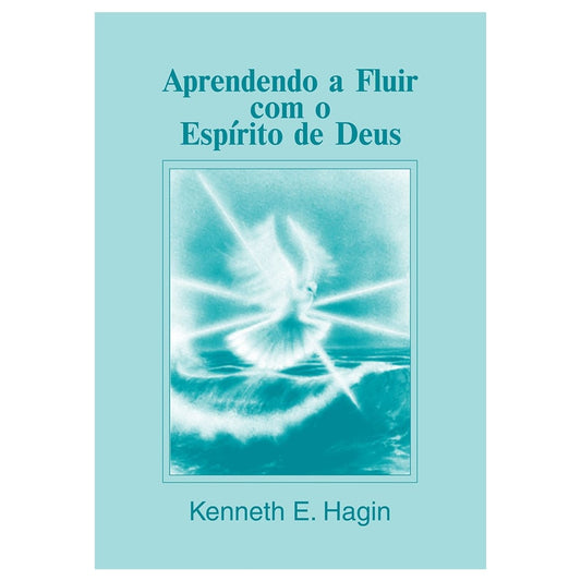 Aprendendo a fluir com o Espírito de Deus | Kenneth E Hagin