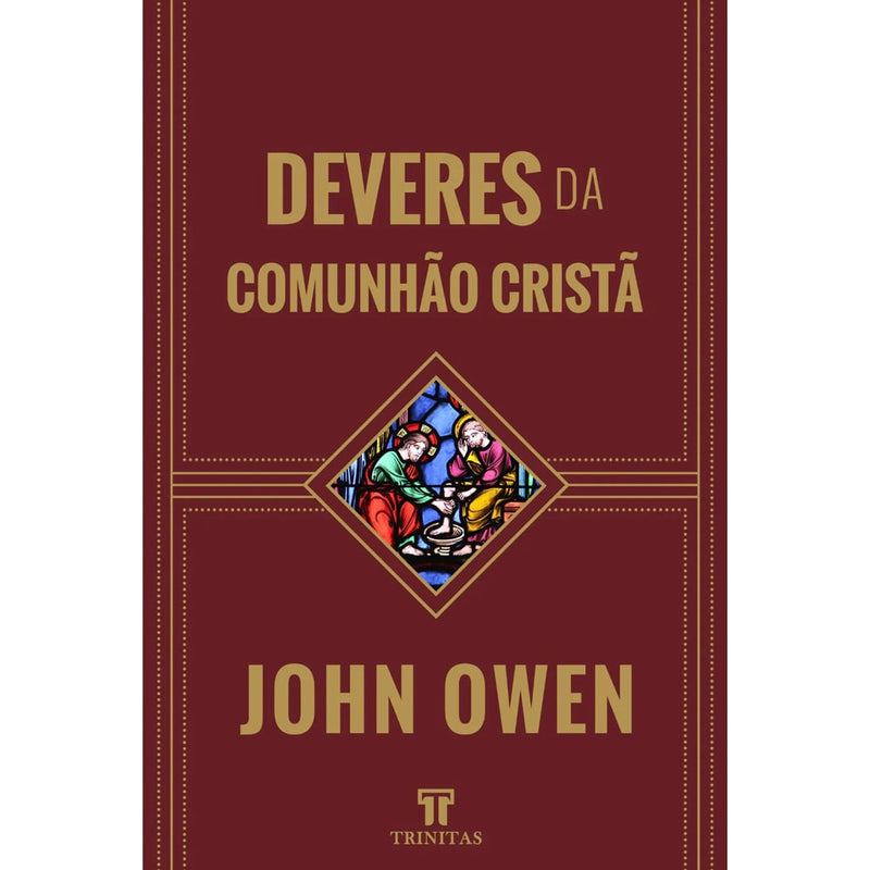 Deveres da Comunhão Cristã | John Owen