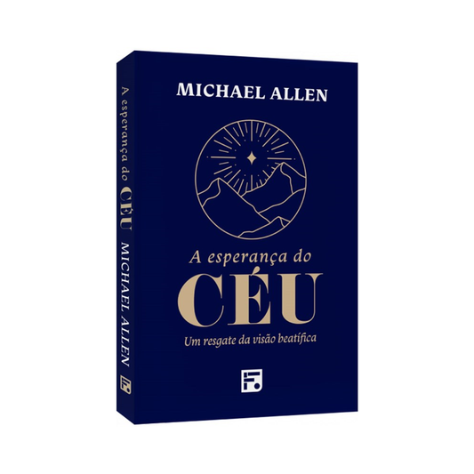 A Esperança do Céu | Michael Allen