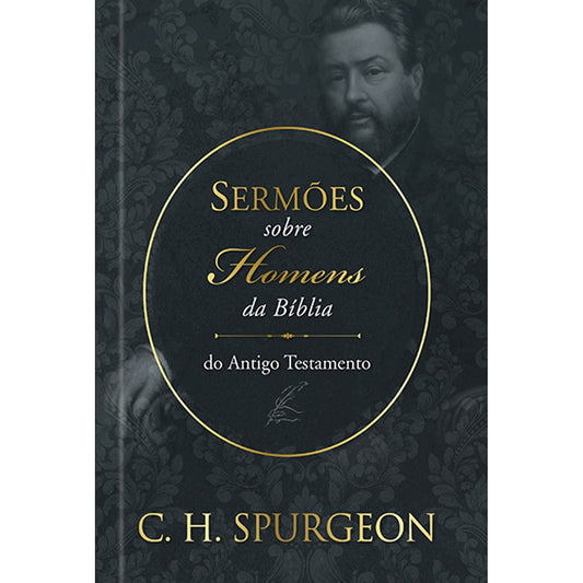 Sermões sobre Homens da Bíblia | Antigo Testamento | C H Spurgeon