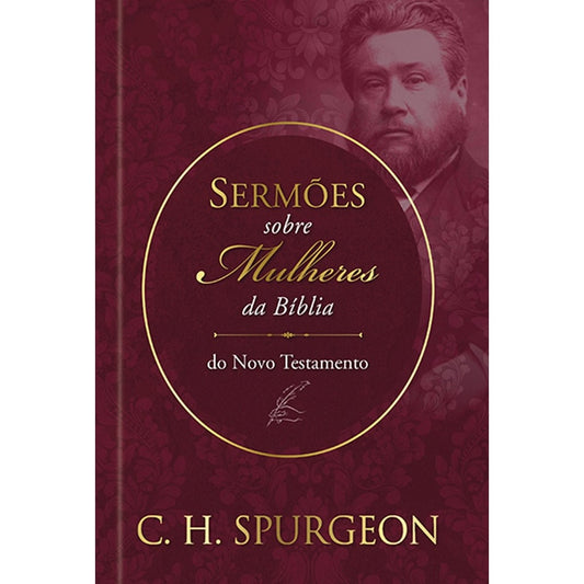 Sermões sobre as Mulheres da Bíblia | Novo Testamento | C H Spurgeon