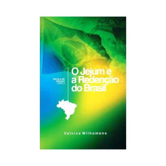 O Jejum e Redenção do Brasil | Valnice Milhomens