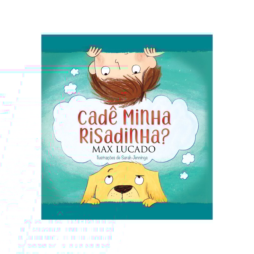 Cadê Minha Risadinha? | Max Lucado