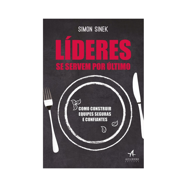 Líderes se Servem  Por Último | Simon Sinek