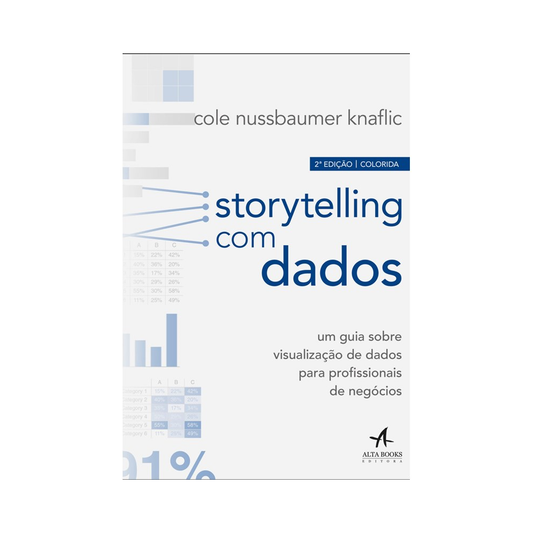 Storytelling com Dados | Ed Colorida | Cole Nussbaumer Knaflic