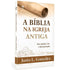 A Bíblia na Igreja Antiga | Justo L González
