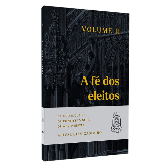 A Fé dos Eleitos | Vol2 | Arival Dias Casimiro