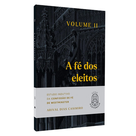 A Fé dos Eleitos | Vol2 | Arival Dias Casimiro