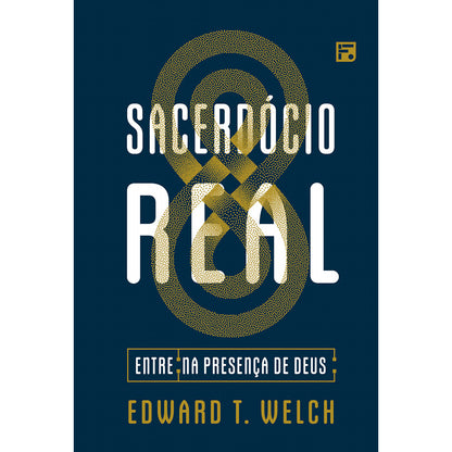 Sacerdócio Real | Edward T Welch