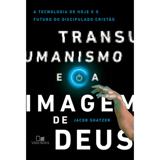 Transumanismo e a Imagem de Deus | Jacob Shatzer