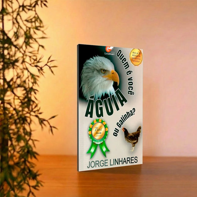Quem é Você? Águia ou Galinha? | Jorge Linhares