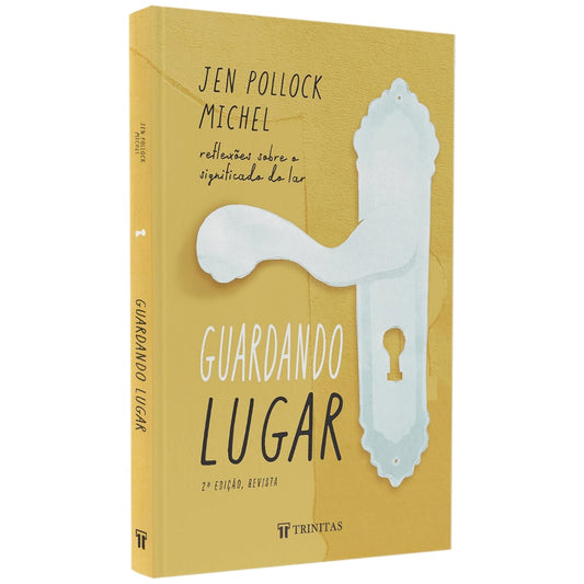 Guardando Lugar | Jen Pollock Michel | 2ª Edição Revista